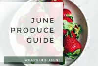 June Produce Guide: What Fruits & Vegetables Are in Season